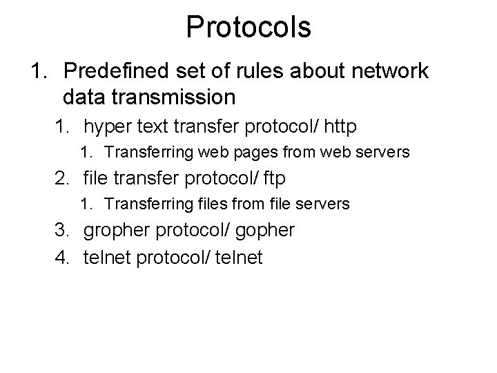 Protocols 1. Predefined set of rules about network data transmission 1. hyper text transfer