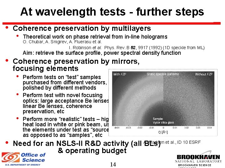 At wavelength tests - further steps • Coherence preservation by multilayers • Theoretical work