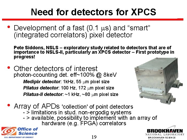 Need for detectors for XPCS • Development of a fast (0. 1 s) and