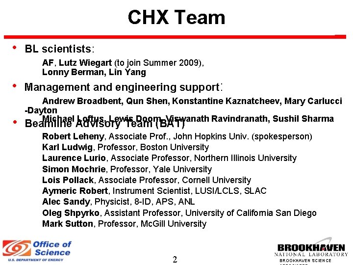 CHX Team • BL scientists: AF, Lutz Wiegart (to join Summer 2009), Lonny Berman,