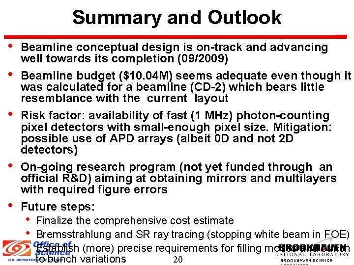 Summary and Outlook • • • Beamline conceptual design is on-track and advancing well