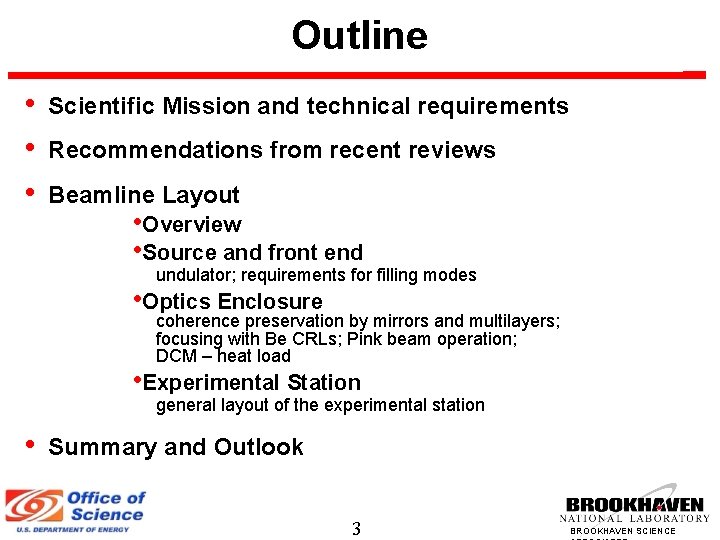 Outline • • • Scientific Mission and technical requirements Recommendations from recent reviews Beamline