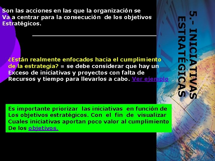 ¿Están realmente enfocados hacia el cumplimiento de la estrategia? = se debe considerar que