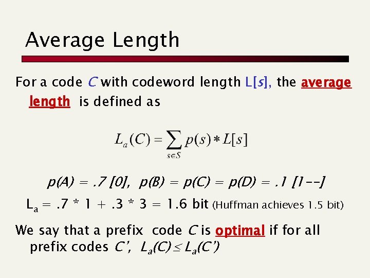 Average Length For a code C with codeword length L[s], the average length is