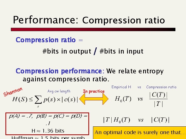 Performance: Compression ratio = #bits in output / #bits in input Compression performance: We