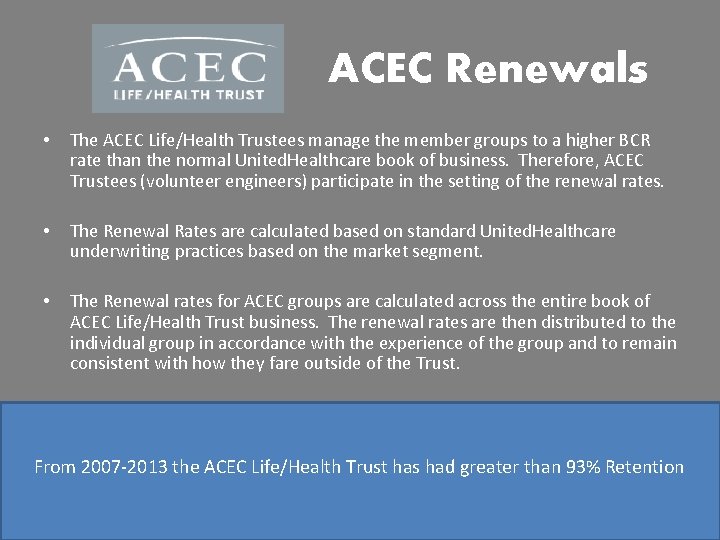 ACEC Renewals • The ACEC Life/Health Trustees manage the member groups to a higher