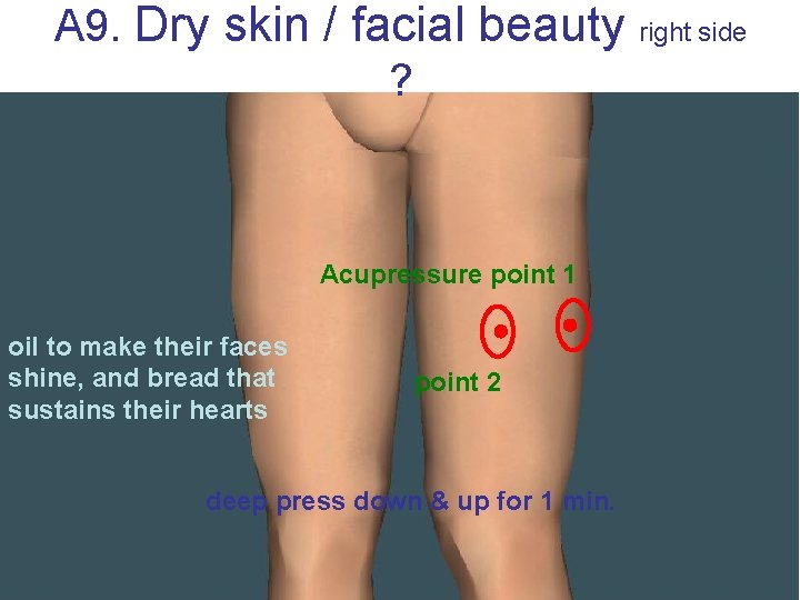 A 9. Dry skin / facial beauty ? Acupressure point 1 oil to make