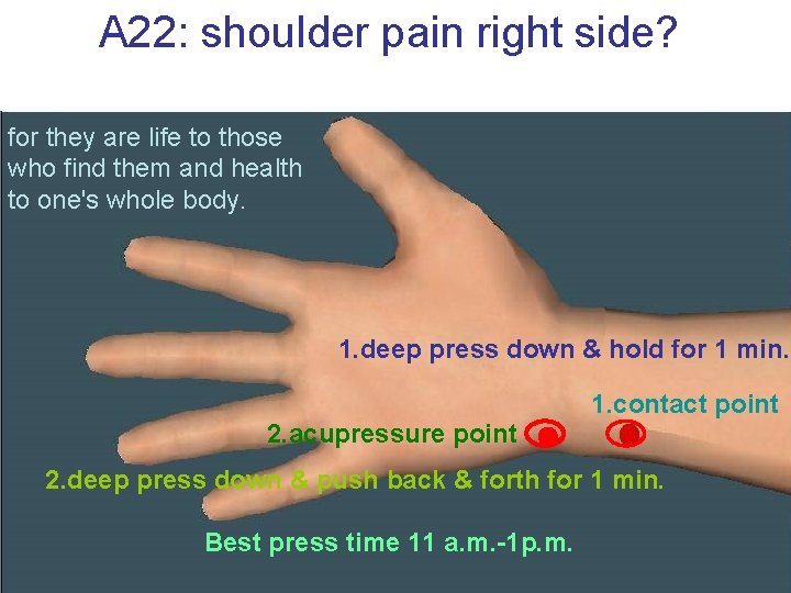 A 22: shoulder pain right side? for they are life to those who find