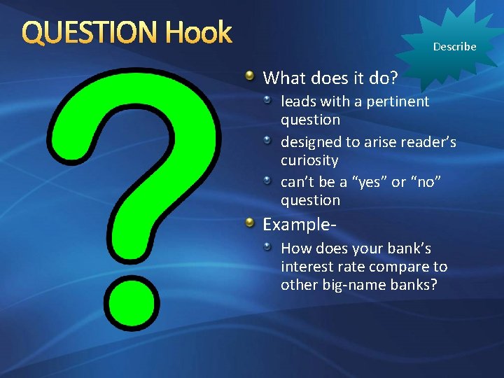 QUESTION Hook Describe What does it do? leads with a pertinent question designed to