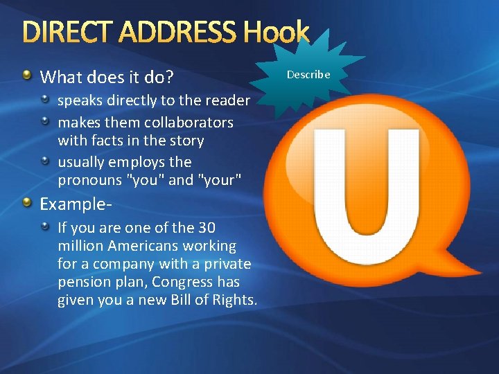 DIRECT ADDRESS Hook What does it do? speaks directly to the reader makes them