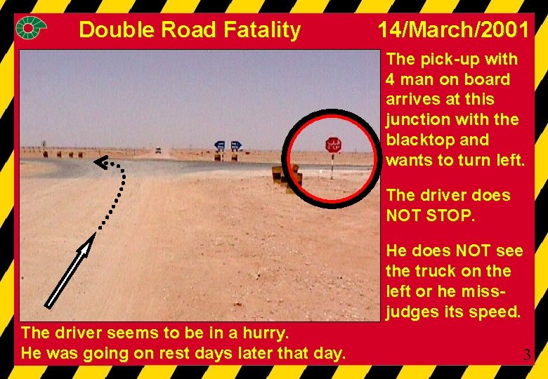 Double Road Fatality 14/March/2001 The pick-up with 4 man on board arrives at this