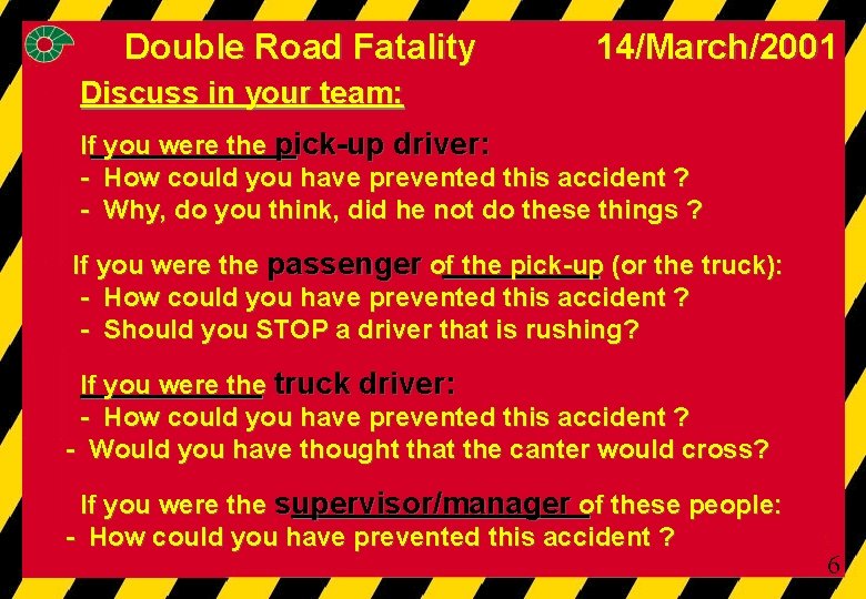 Double Road Fatality 14/March/2001 Discuss in your team: If you were the pick-up driver: