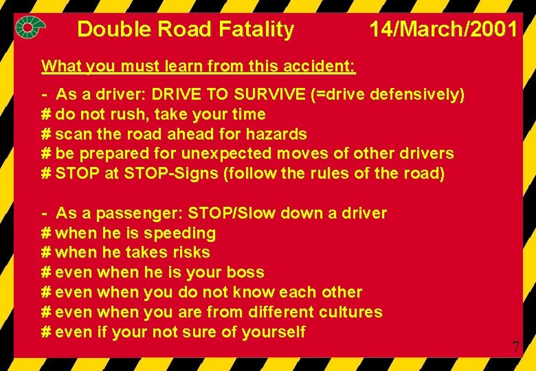 Double Road Fatality 14/March/2001 What you must learn from this accident: - As a