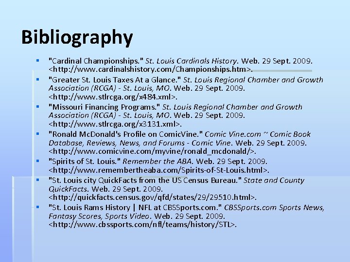 Bibliography § "Cardinal Championships. " St. Louis Cardinals History. Web. 29 Sept. 2009. <http: