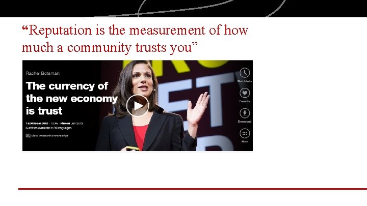 “Reputation is the measurement of how much a community trusts you” 