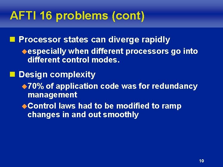 AFTI 16 problems (cont) n Processor states can diverge rapidly uespecially when different processors