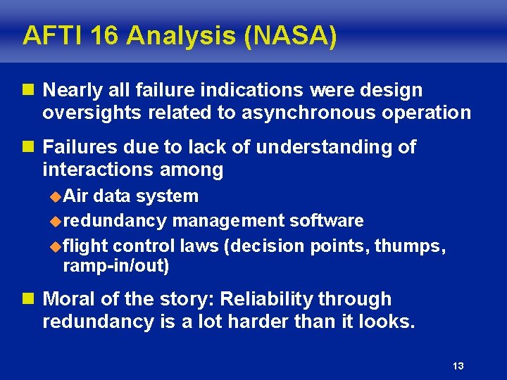 AFTI 16 Analysis (NASA) n Nearly all failure indications were design oversights related to