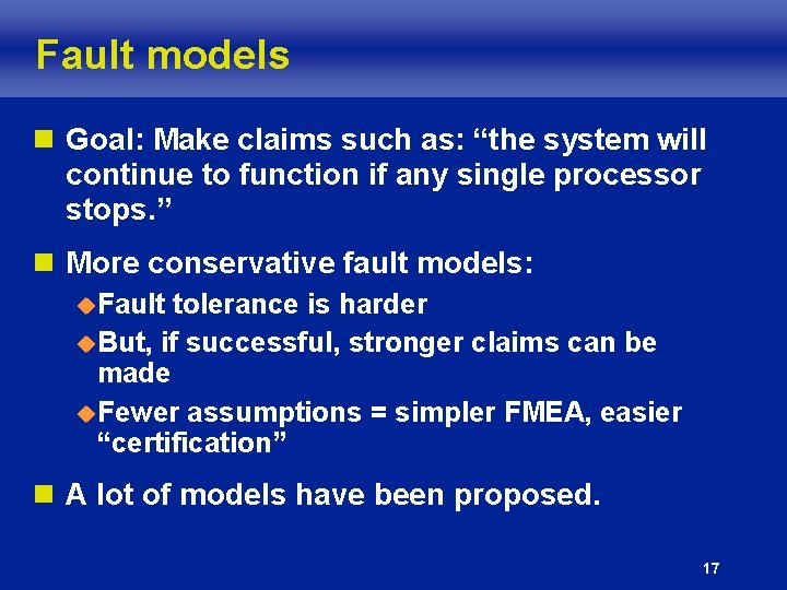 Fault models n Goal: Make claims such as: “the system will continue to function