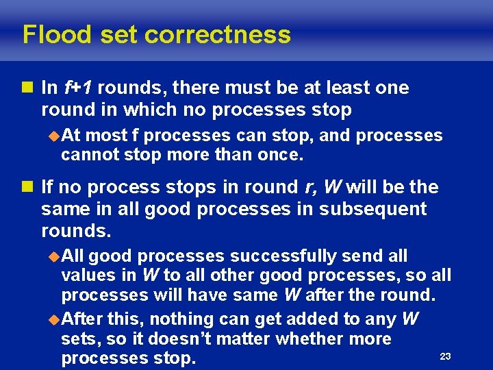 Flood set correctness n In f+1 rounds, there must be at least one round