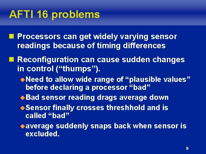 AFTI 16 problems n Processors can get widely varying sensor readings because of timing