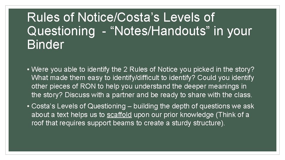 Rules of Notice/Costa’s Levels of Questioning - “Notes/Handouts” in your Binder • Were you