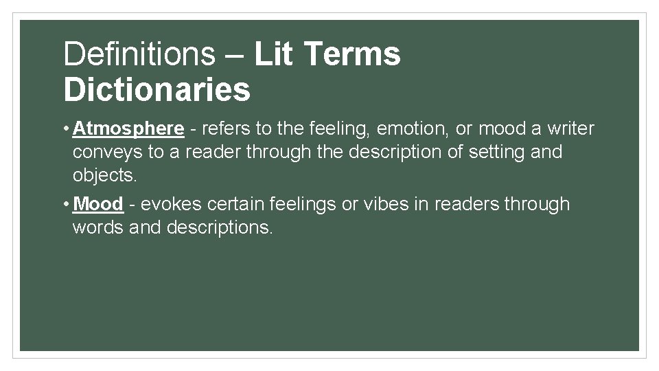 Definitions – Lit Terms Dictionaries • Atmosphere - refers to the feeling, emotion, or