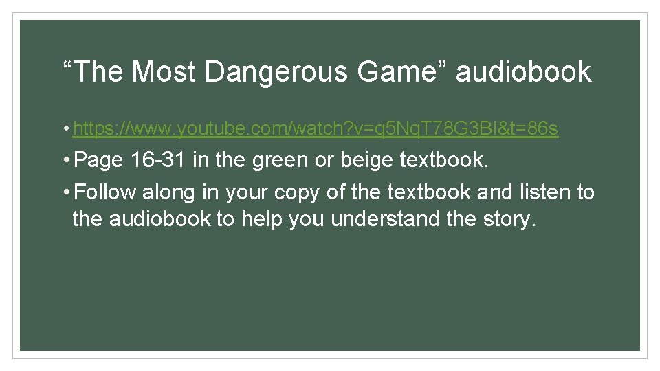 “The Most Dangerous Game” audiobook • https: //www. youtube. com/watch? v=q 5 Nq. T
