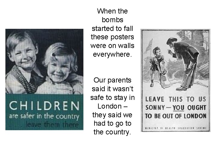 When the bombs started to fall these posters were on walls everywhere. Our parents