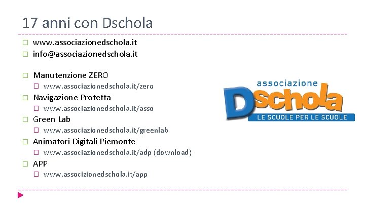 17 anni con Dschola � www. associazionedschola. it info@associazionedschola. it � Manutenzione ZERO �