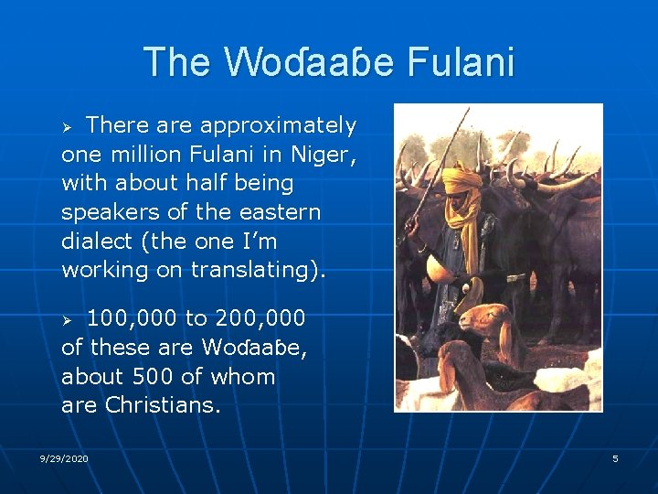 The Woɗaaɓe Fulani There approximately one million Fulani in Niger, with about half being