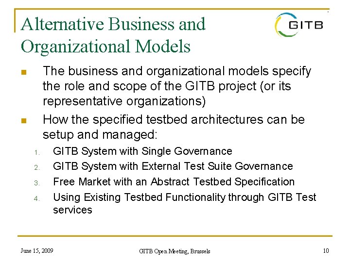 Alternative Business and Organizational Models The business and organizational models specify the role and