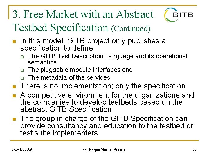 3. Free Market with an Abstract Testbed Specification (Continued) n In this model, GITB