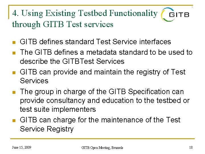 4. Using Existing Testbed Functionality through GITB Test services n n n GITB defines