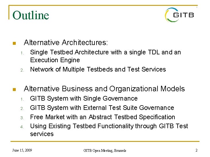 Outline Alternative Architectures: n 1. 2. Single Testbed Architecture with a single TDL and