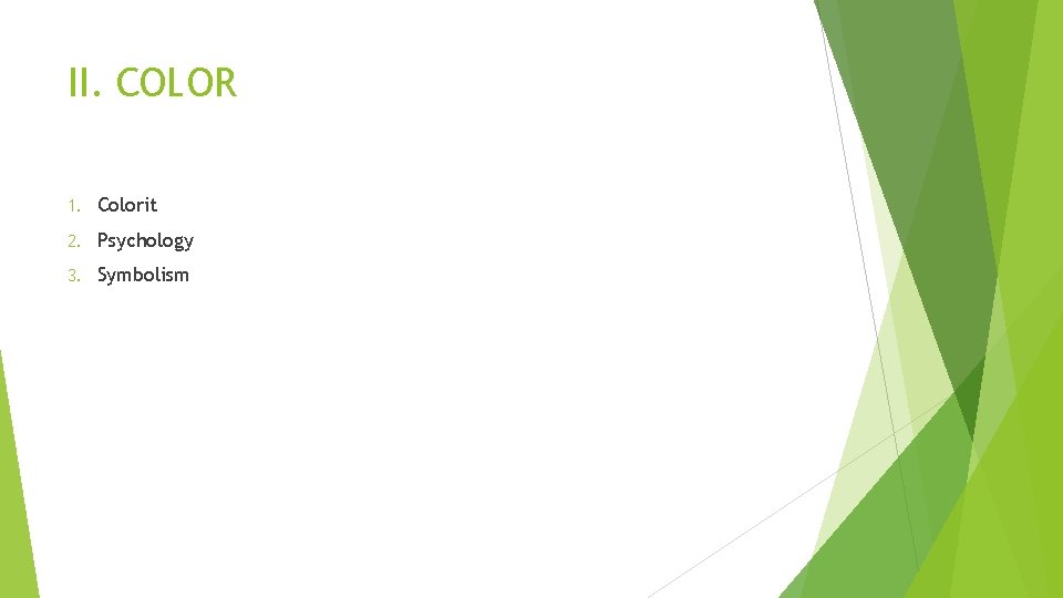 II. COLOR 1. Colorit 2. Psychology 3. Symbolism 