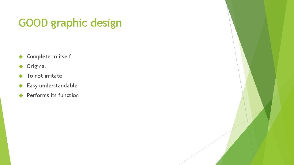 GOOD graphic design Complete in itself Original To not irritate Easy understandable Performs its