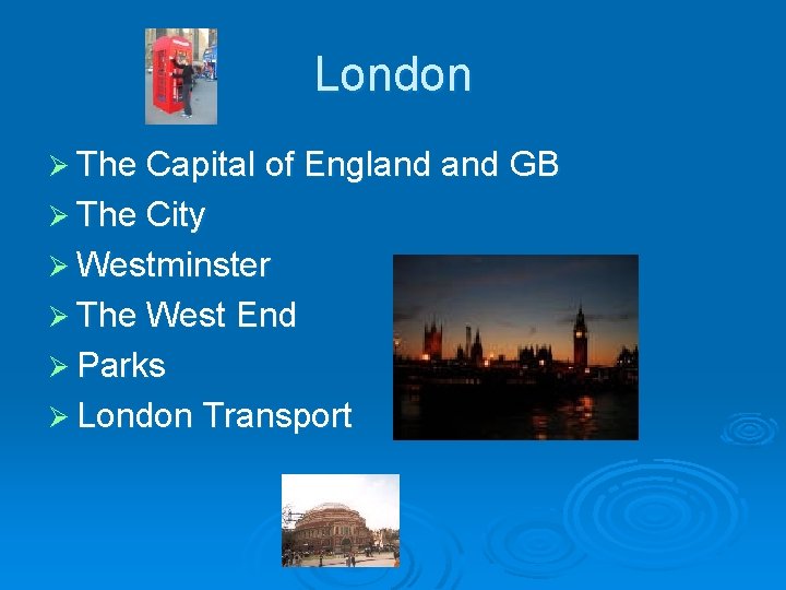 London Ø The Capital of England GB Ø The City Ø Westminster Ø The