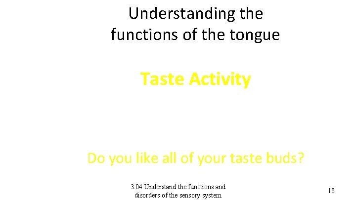 Understanding the functions of the tongue Taste Activity Do you like all of your