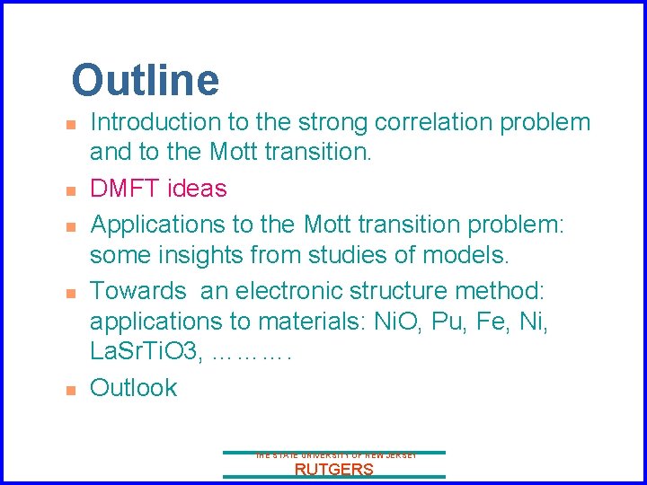 Outline n n n Introduction to the strong correlation problem and to the Mott