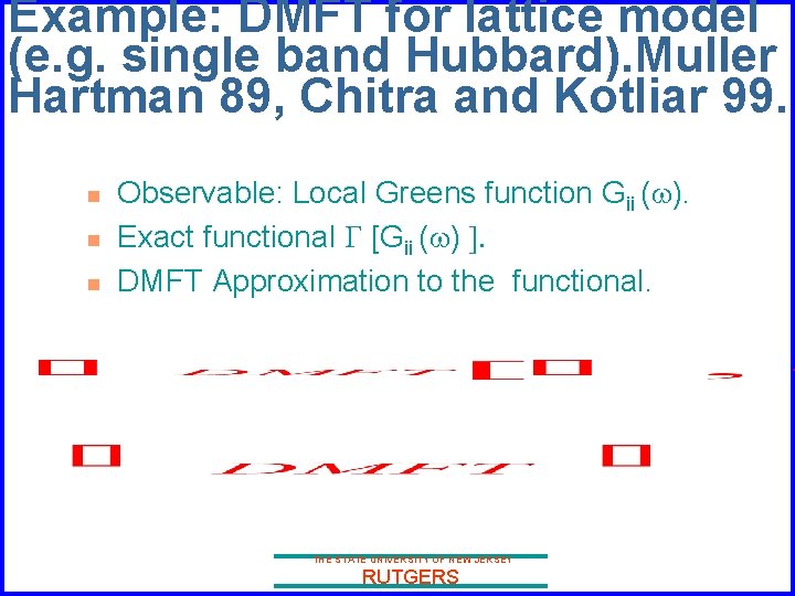 Example: DMFT for lattice model (e. g. single band Hubbard). Muller Hartman 89, Chitra