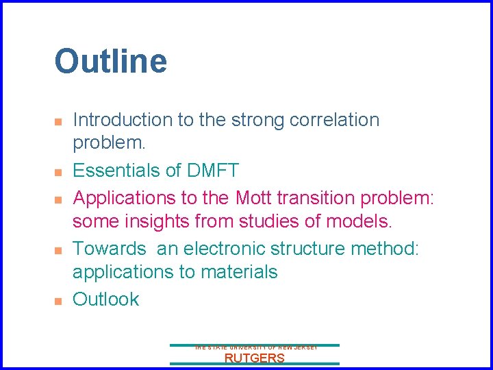 Outline n n n Introduction to the strong correlation problem. Essentials of DMFT Applications