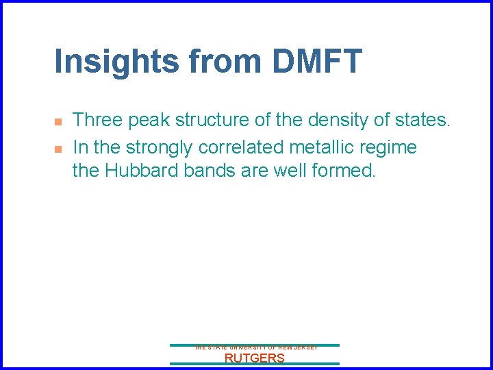 Insights from DMFT n n Three peak structure of the density of states. In