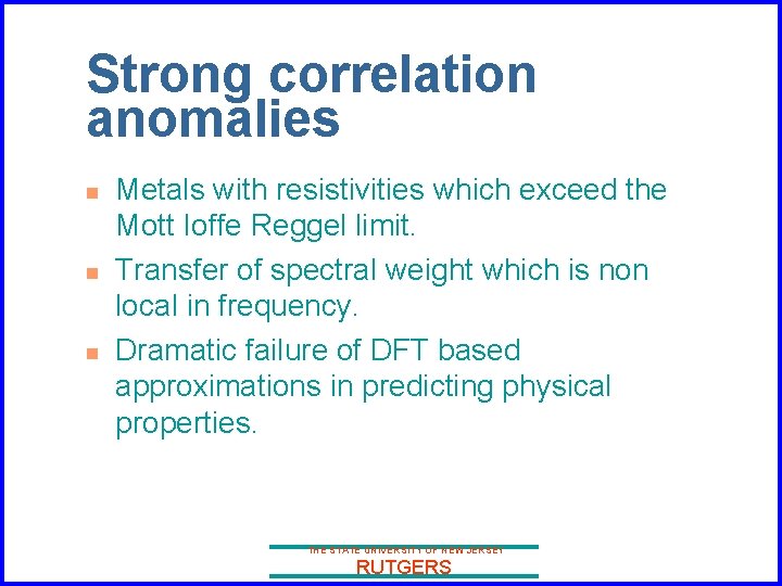 Strong correlation anomalies n n n Metals with resistivities which exceed the Mott Ioffe