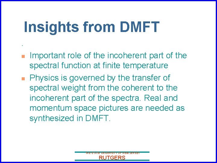 Insights from DMFT. n n Important role of the incoherent part of the spectral