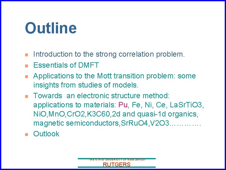 Outline n n n Introduction to the strong correlation problem. Essentials of DMFT Applications