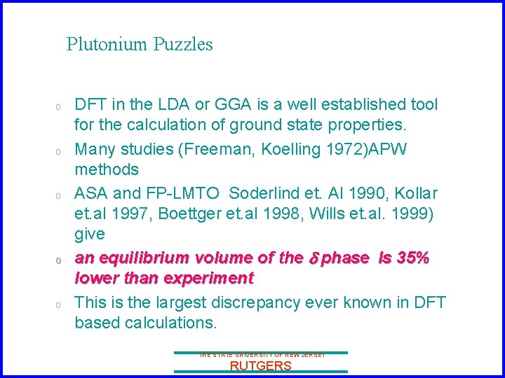 Plutonium Puzzles o o o DFT in the LDA or GGA is a well