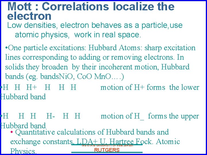 Mott : Correlations localize the electron Low densities, electron behaves as a particle, use