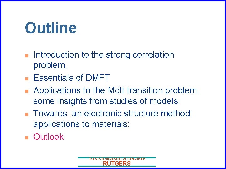 Outline n n n Introduction to the strong correlation problem. Essentials of DMFT Applications