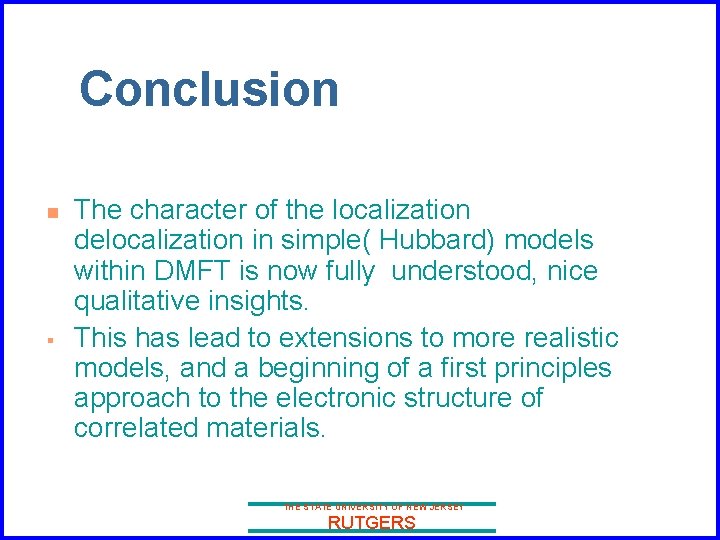 Conclusion n § The character of the localization delocalization in simple( Hubbard) models within