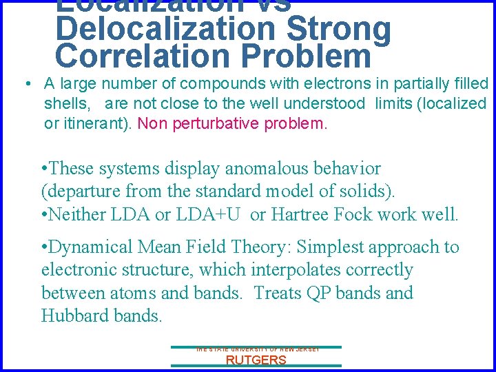 Localization vs Delocalization Strong Correlation Problem • A large number of compounds with electrons